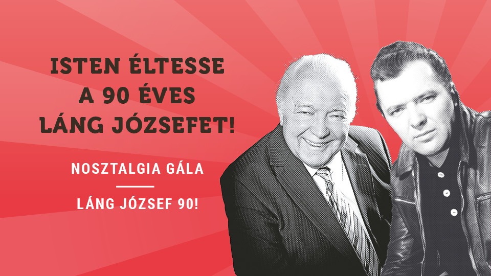Nosztalgia Gála – Láng József 90!