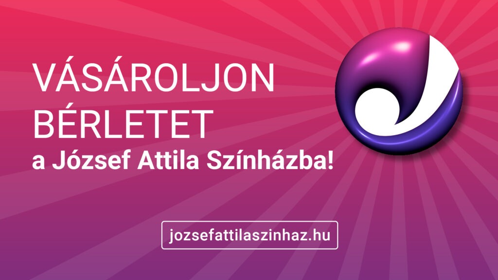 Vásároljon bérletet a József Attila Színházba!