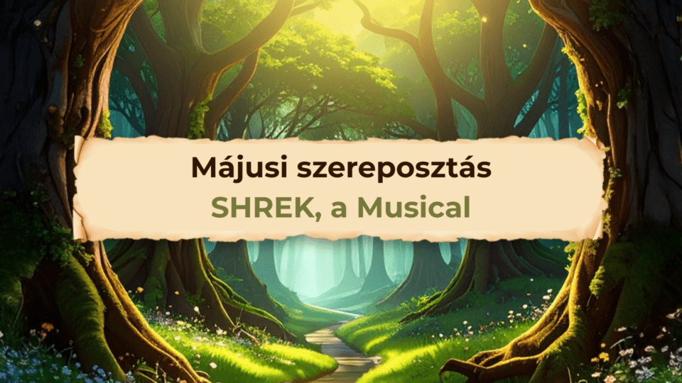 SHREK szereposztás – Május